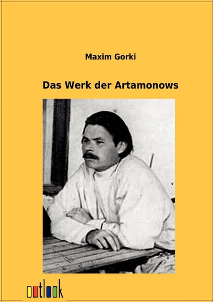 Обложка книги Das Werk der Artamonows, Maxim Gorki