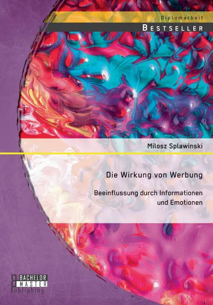 Обложка книги Die Wirkung Von Werbung. Beeinflussung Durch Informationen Und Emotionen, Milosz Splawinski