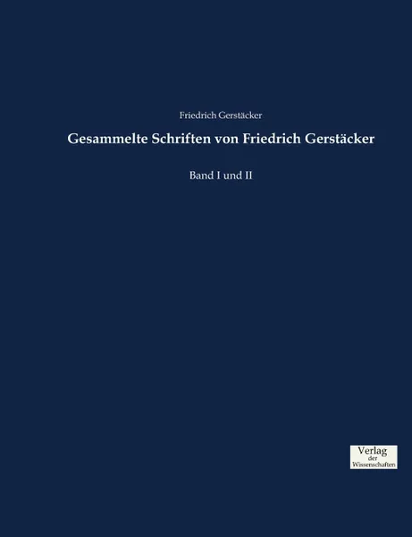 Обложка книги Gesammelte Schriften von Friedrich Gerstacker, Friedrich Gerstäcker