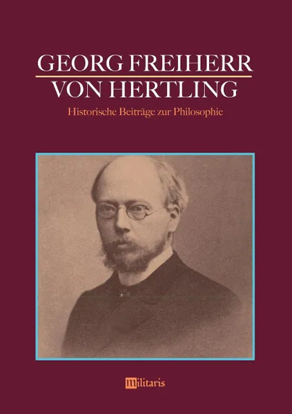 Обложка книги Georg Freiherr von Hertling. Historische Beitrage zur Philosophie, Georg von Hertling