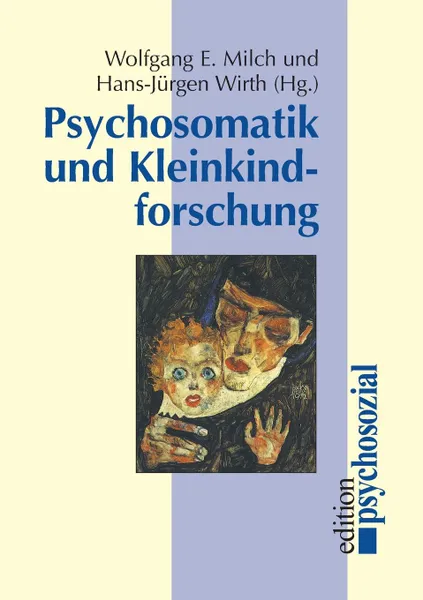 Обложка книги Psychosomatik und Kleinkindforschung, Wolfgang E. Milch, Hans-Jürgen Wirth