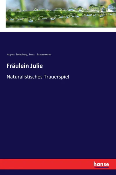 Обложка книги Fraulein Julie, August Strindberg, Ernst Brausewetter