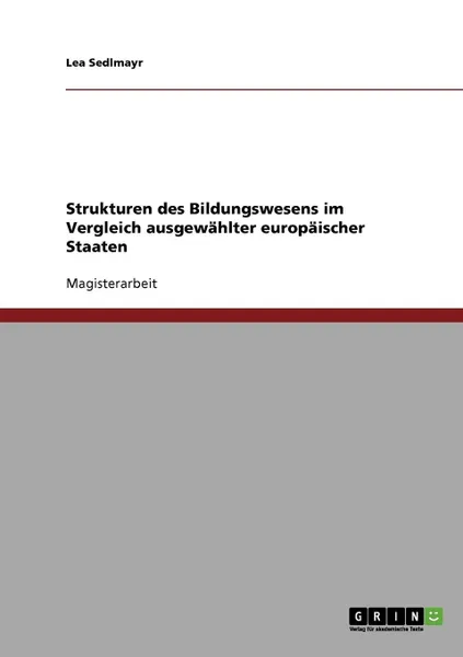 Обложка книги Strukturen des Bildungswesens im Vergleich ausgewahlter europaischer Staaten, Lea Sedlmayr