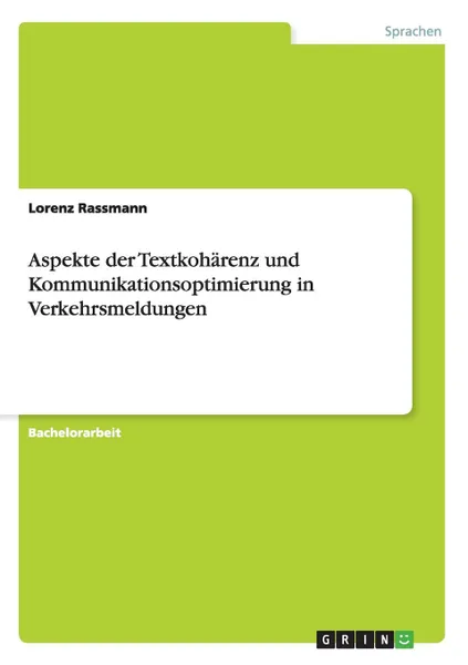 Обложка книги Aspekte der Textkoharenz und Kommunikationsoptimierung in Verkehrsmeldungen, Lorenz Rassmann