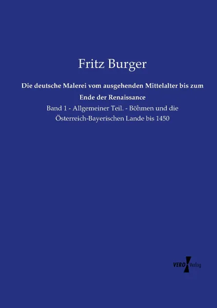 Обложка книги Die deutsche Malerei vom ausgehenden Mittelalter bis zum Ende der Renaissance, Fritz Burger