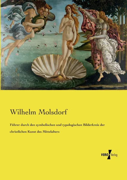 Обложка книги Fuhrer durch den symbolischen und typologischen Bilderkreis der christlichen Kunst des Mittelalters, Wilhelm Molsdorf