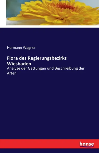 Обложка книги Flora des Regierungsbezirks Wiesbaden, Hermann Wagner