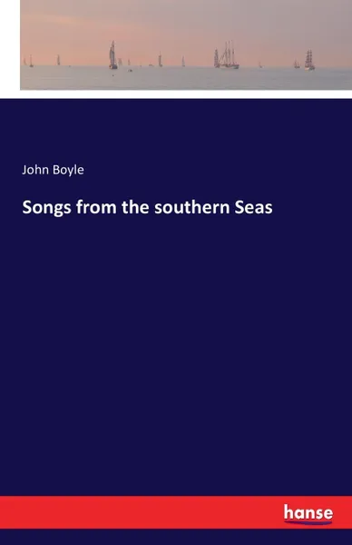 Обложка книги Songs from the southern Seas, John Boyle