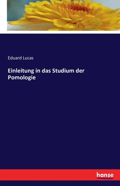 Обложка книги Einleitung in das Studium der Pomologie, Eduard Lucas