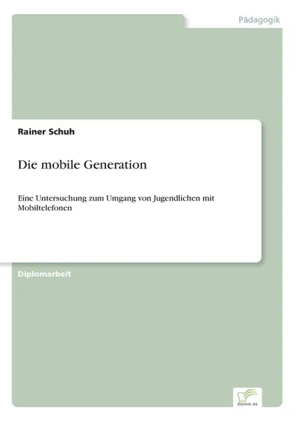 Обложка книги Die mobile Generation, Rainer Schuh