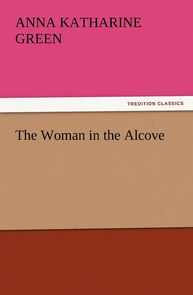 Обложка книги The Woman in the Alcove, Anna Katharine Green