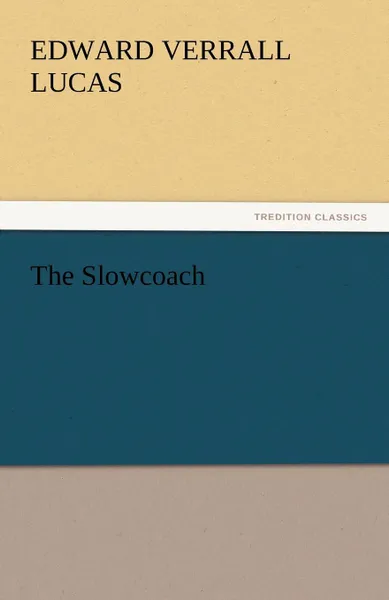 Обложка книги The Slowcoach, Edward Verrall Lucas