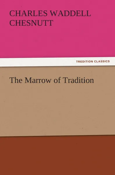 Обложка книги The Marrow of Tradition, Charles Waddell Chesnutt