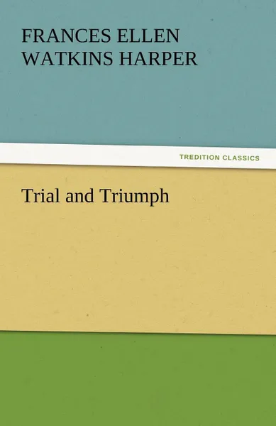 Обложка книги Trial and Triumph, Frances Ellen Watkins Harper