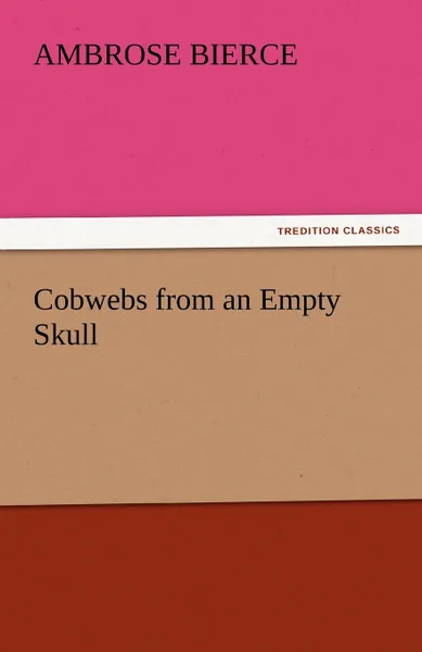 Обложка книги Cobwebs from an Empty Skull, Ambrose Bierce