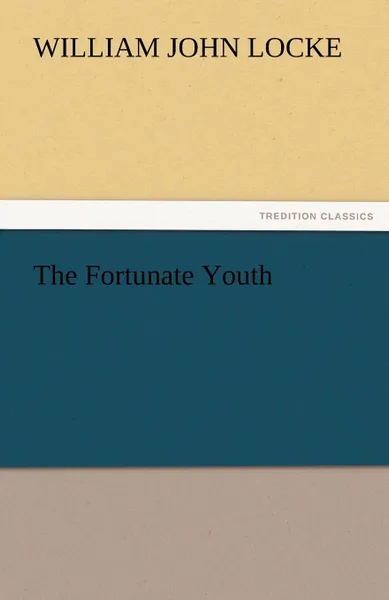 Обложка книги The Fortunate Youth, William John Locke