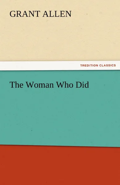 Обложка книги The Woman Who Did, Grant Allen