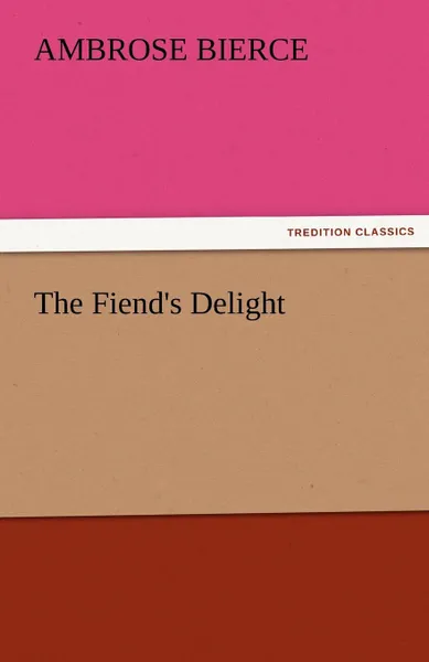 Обложка книги The Fiend.s Delight, Ambrose Bierce