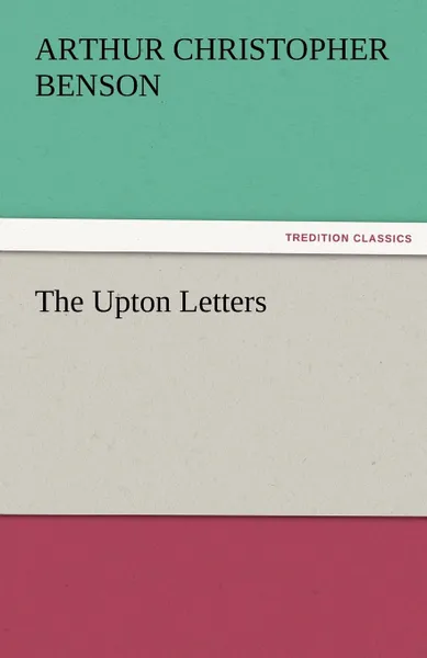 Обложка книги The Upton Letters, Arthur Christopher Benson