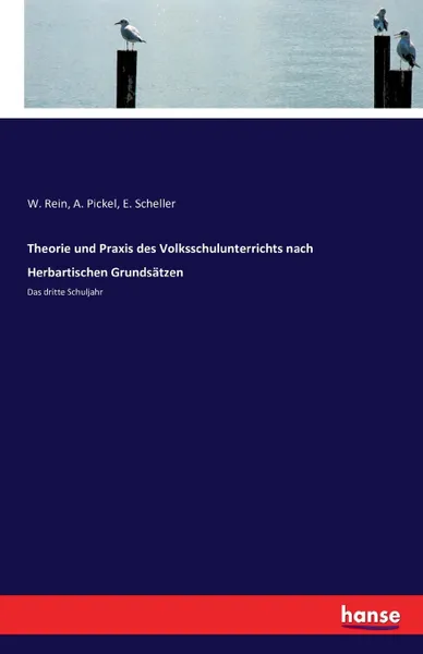 Обложка книги Theorie und Praxis des Volksschulunterrichts nach Herbartischen Grundsatzen, A. Pickel, E. Scheller, W. Rein