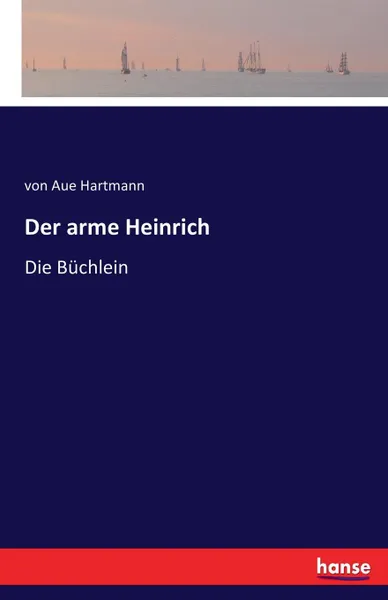 Обложка книги Der arme Heinrich, von Aue Hartmann