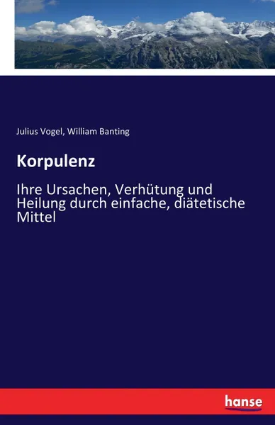 Обложка книги Korpulenz, Julius Vogel, William Banting