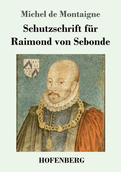 Обложка книги Schutzschrift fur Raimond von Sebonde, Michel de Montaigne