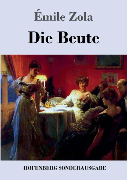 Обложка книги Die Beute, Émile Zola