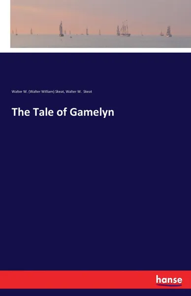 Обложка книги The Tale of Gamelyn, Walter W. (Walter William) Skeat, Walter W. Skeat