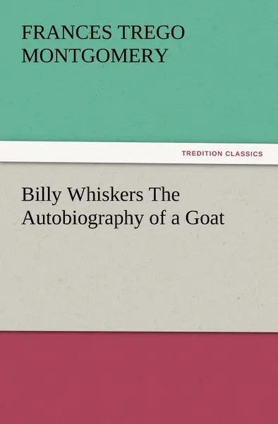 Обложка книги Billy Whiskers the Autobiography of a Goat, Frances Trego Montgomery