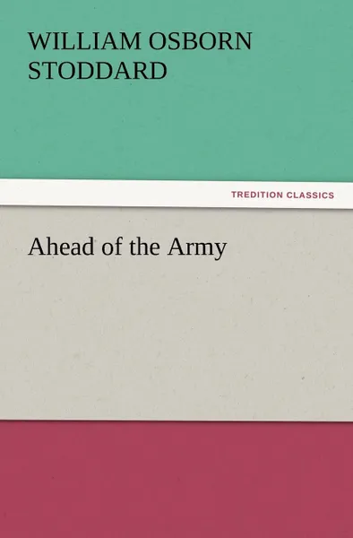 Обложка книги Ahead of the Army, William Osborn Stoddard