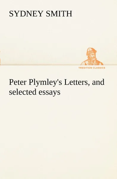 Обложка книги Peter Plymley.s Letters, and selected essays, Sydney Smith