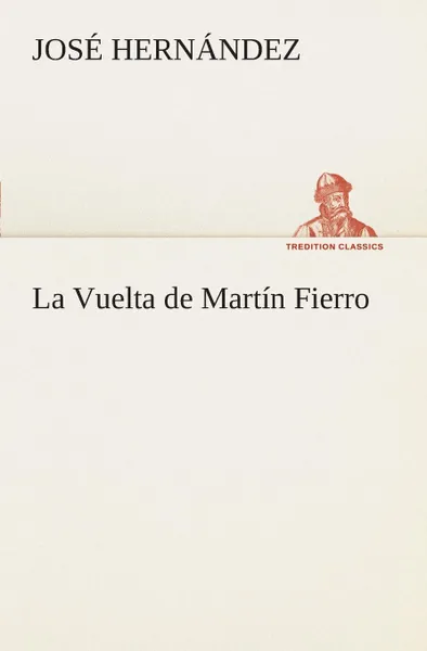 Обложка книги La Vuelta de Martin Fierro, José Hernández