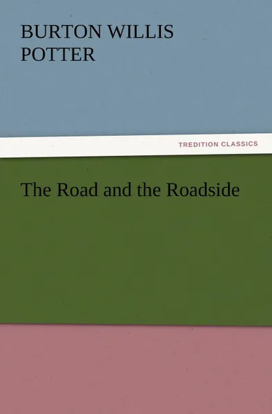 Обложка книги The Road and the Roadside, Burton Willis Potter