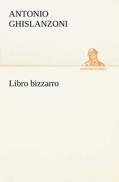 Обложка книги Libro bizzarro, Antonio Ghislanzoni