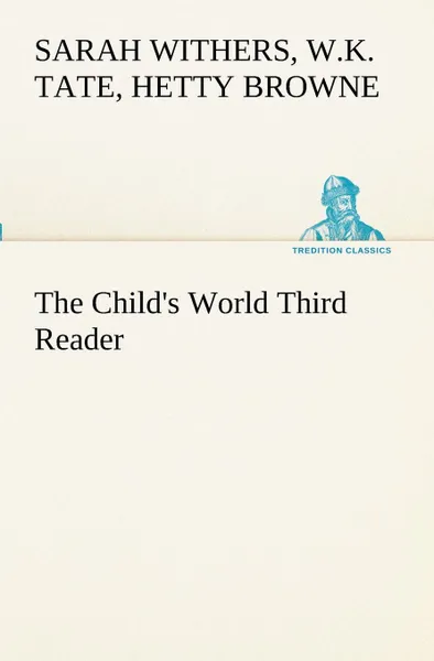 Обложка книги The Child.s World Third Reader, W.K. Tate, Hetty Browne, Sarah Withers