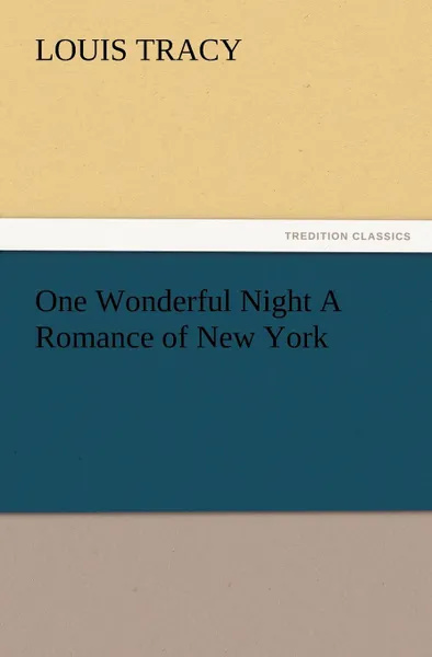 Обложка книги One Wonderful Night a Romance of New York, Louis Tracy