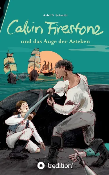 Обложка книги Calvin Firestone Und Das Auge Der Azteken, Ariel B. Schmidt