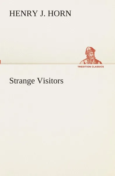 Обложка книги Strange Visitors, Henry J. Horn