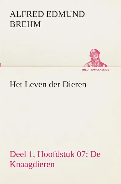 Обложка книги Het Leven der Dieren Deel 1, Hoofdstuk 07. De Knaagdieren, Alfred Edmund Brehm