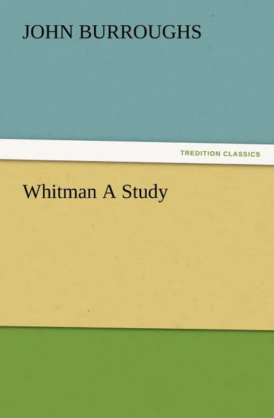 Обложка книги Whitman a Study, John Burroughs