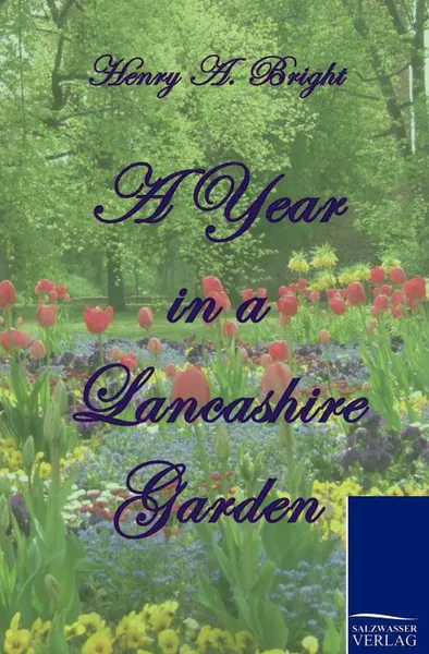 Обложка книги A Year in a Lancashire Garden, Henry Arthur Bright