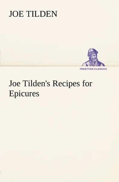 Обложка книги Joe Tilden.s Recipes for Epicures, Joe Tilden