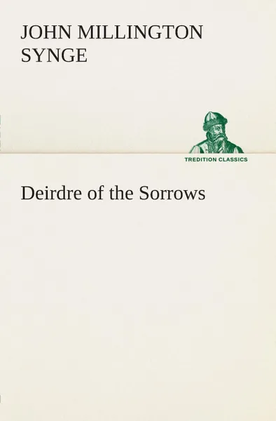 Обложка книги Deirdre of the Sorrows, J. M. (John Millington) Synge