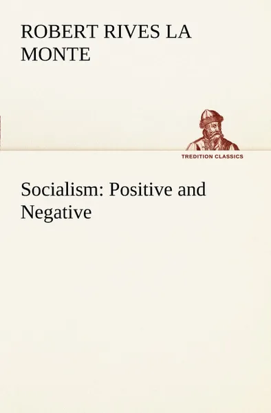 Обложка книги Socialism. Positive and Negative, Robert Rives La Monte