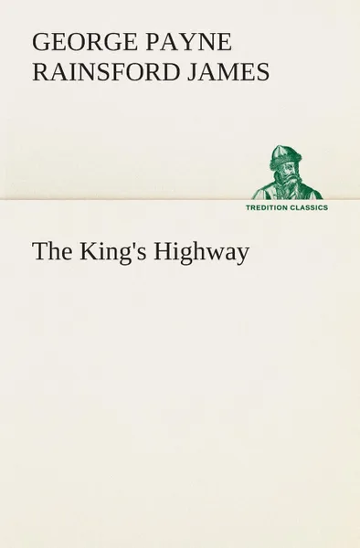Обложка книги The King.s Highway, G. P. R. (George Payne Rainsford) James