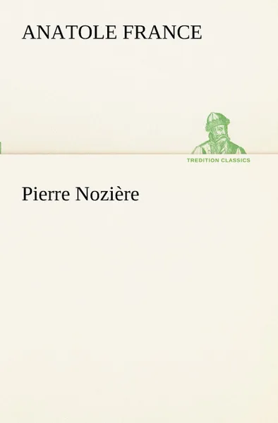 Обложка книги Pierre Noziere, Anatole France