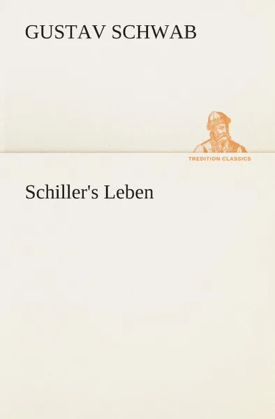 Обложка книги Schiller.s Leben, Gustav Schwab