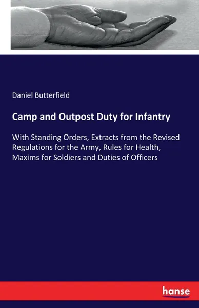 Обложка книги Camp and Outpost Duty for Infantry, Daniel Butterfield