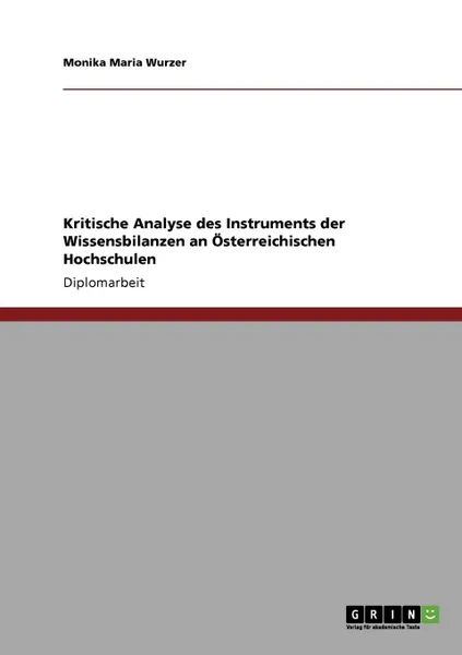 Обложка книги Kritische Analyse des Instruments der Wissensbilanzen an Osterreichischen Hochschulen, Monika Maria Wurzer